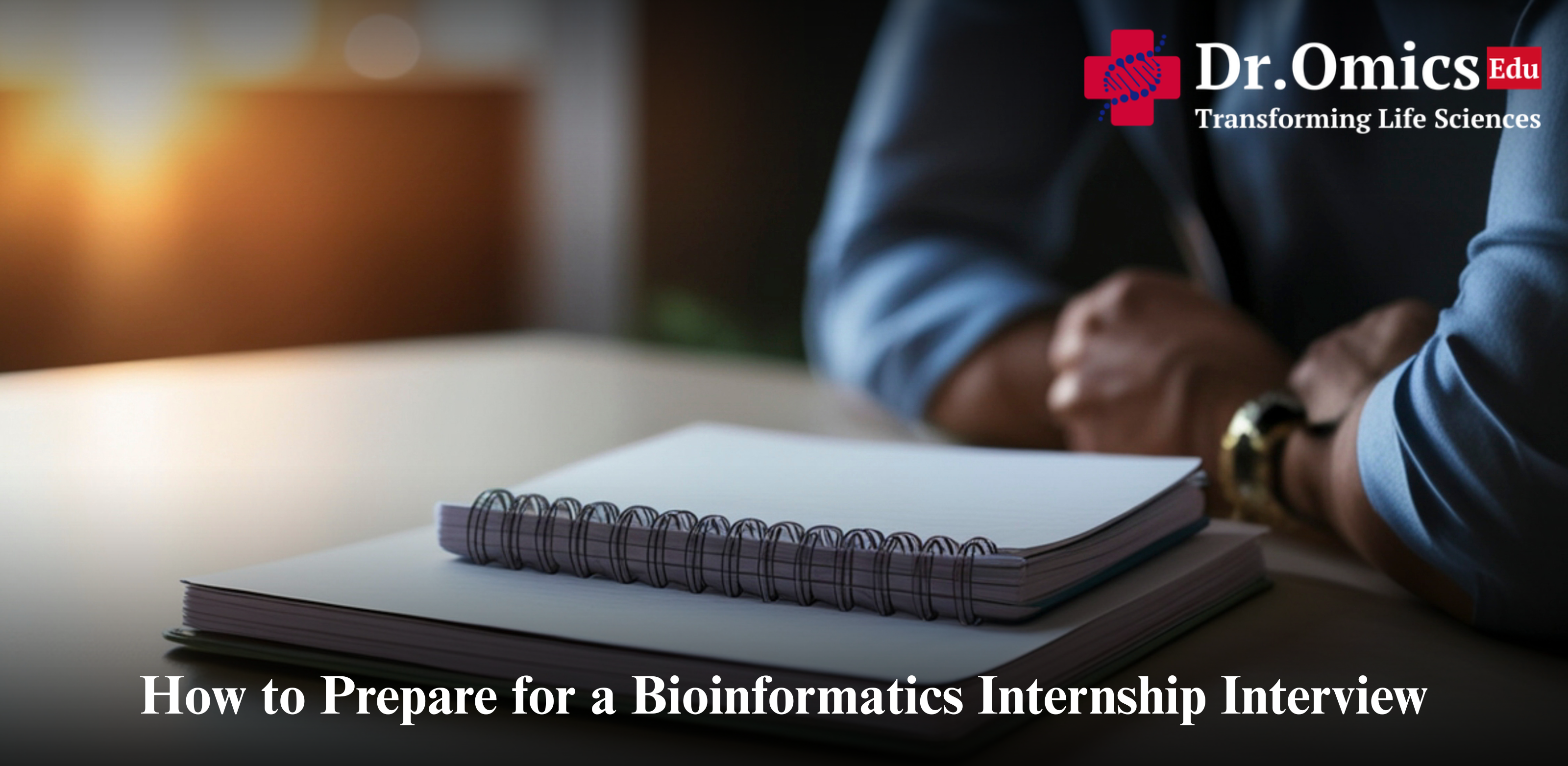 How to Prepare for a Bioinformatics Internship Interview